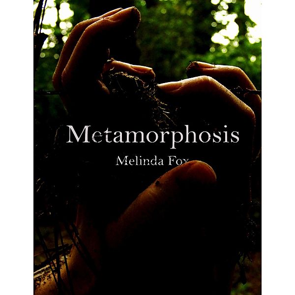 Metamorphosis, Melinda Fox