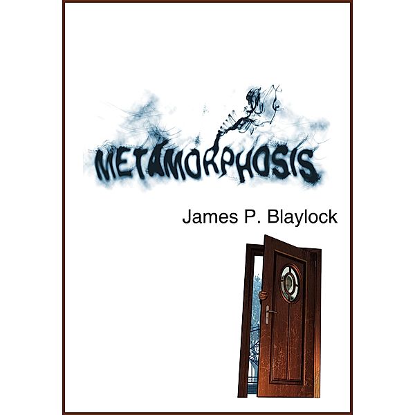 Metamorphosis, James P. Blaylock