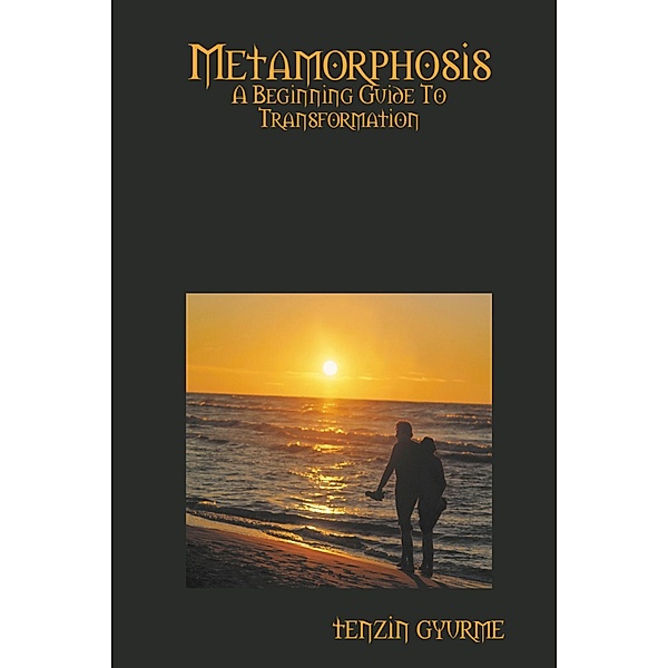 Metamorphosis: A Beginning Guide to Transformation, Tenzin Gyurme