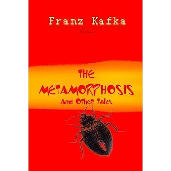 Metamorphosis and Other Tales, Franz Kafka
