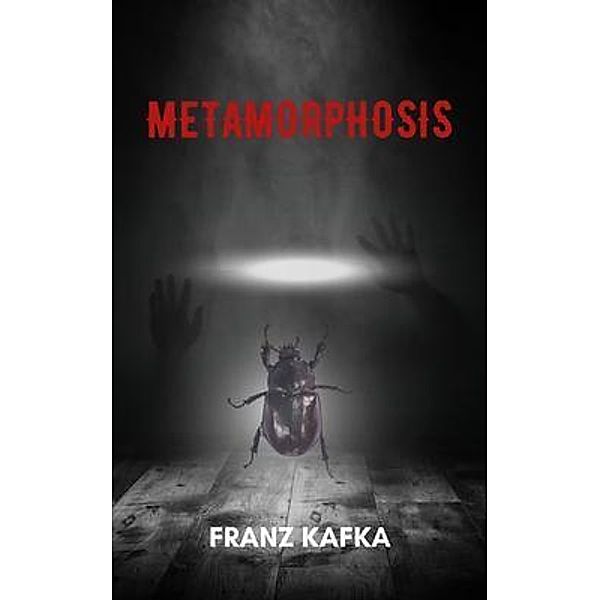 Metamorphosis (annotated with author Biography), Franz Kafka