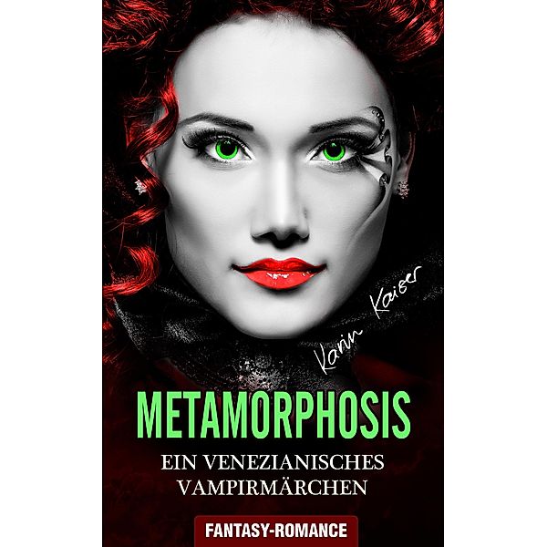 Metamorphosis - Ein venezianisches Vampirmärchen, Karin Kaiser