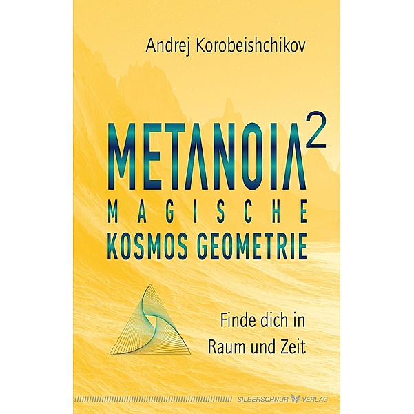 Metanoia 2 - Magische Kosmos Geometrie, Andrej Korobeishchikov