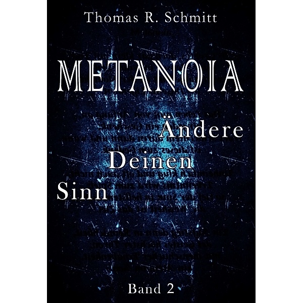 METANOIA - Ändere Deinen Sinn - Band 2, Thomas R. Schmitt