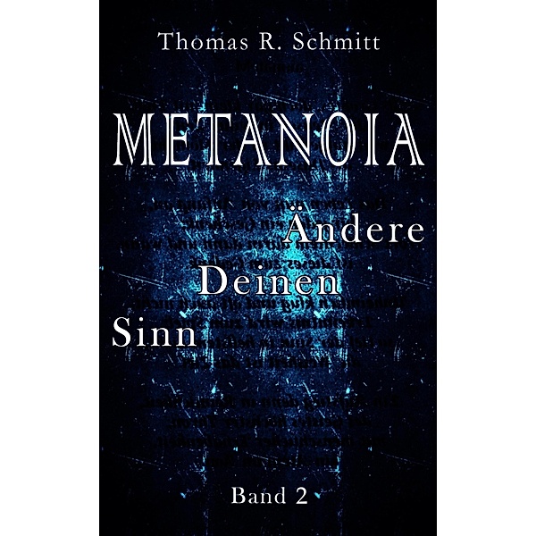 METANOIA - Ändere Deinen Sinn - Band 2 / GedichtBildBand Bd.2, Thomas R. Schmitt