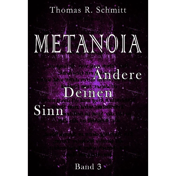 METANOIA - Ändere Deinen Sinn - Band 3, Thomas R. Schmitt