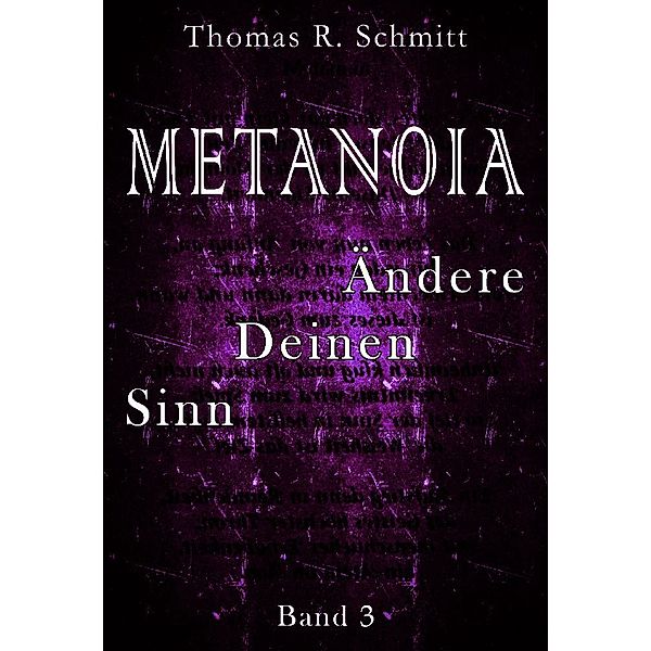 METANOIA - Ändere Deinen Sinn - Band 3, Thomas R. Schmitt