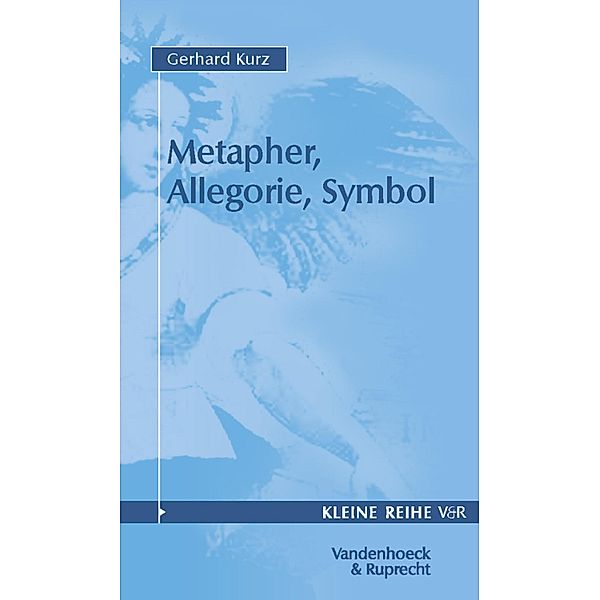 Metapher, Allegorie, Symbol, Gerhard Kurz