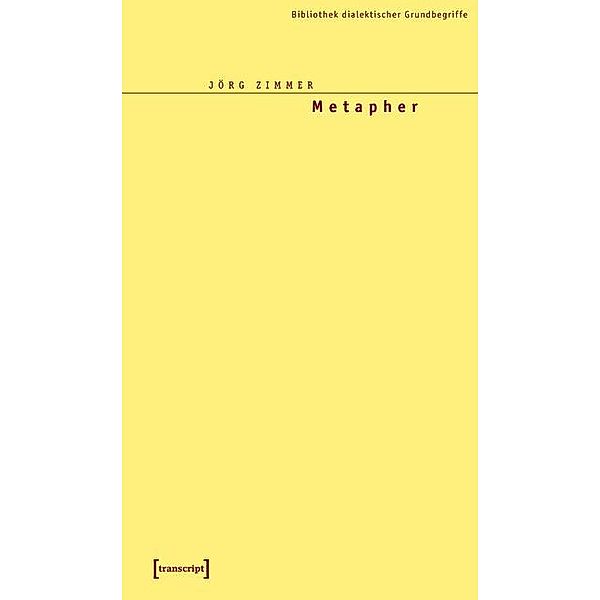Metapher / Bibliothek dialektischer Grundbegriffe Bd.5, Jörg Zimmer
