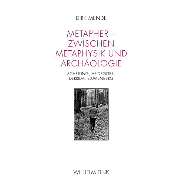 Metapher - Zwischen Metaphysik und Archäologie, Dirk Mende