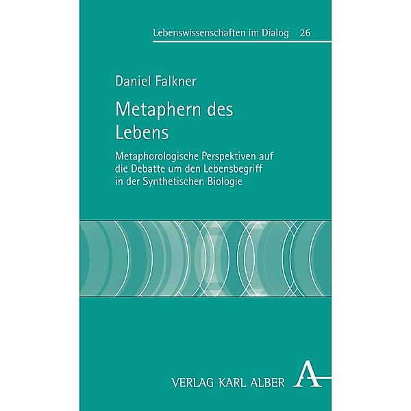 Metaphern des Lebens / Lebenswissenschaften im Dialog Bd.26, Daniel Falkner