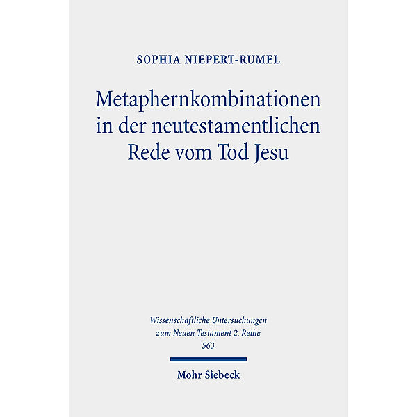 Metaphernkombinationen in der neutestamentlichen Rede vom Tod Jesu, Sophia Niepert-Rumel