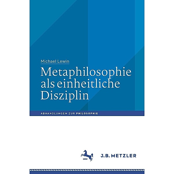 Metaphilosophie als einheitliche Disziplin / Abhandlungen zur Philosophie, Michael Lewin