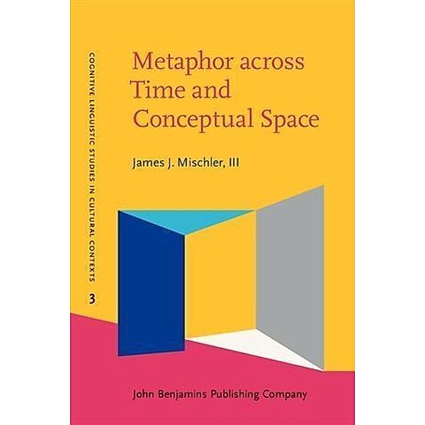 Metaphor across Time and Conceptual Space, III, James J. Mischler