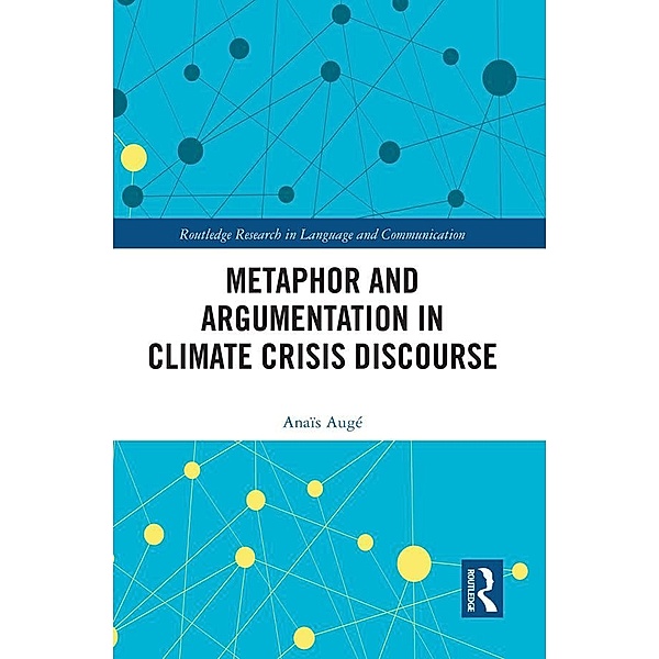 Metaphor and Argumentation in Climate Crisis Discourse, Anaïs Augé