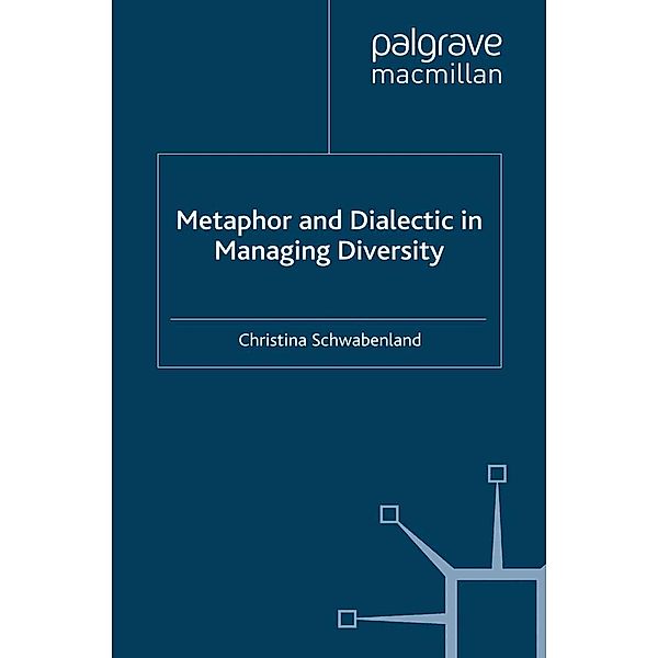 Metaphor and Dialectic in Managing Diversity, C. Schwabenland