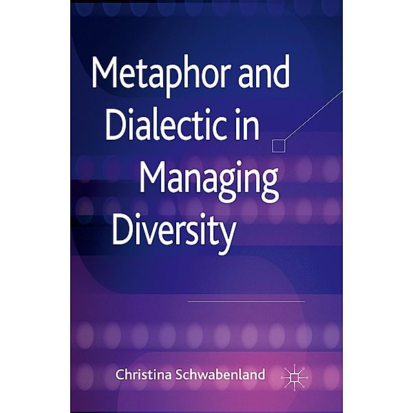 Metaphor and Dialectic in Managing Diversity, C. Schwabenland