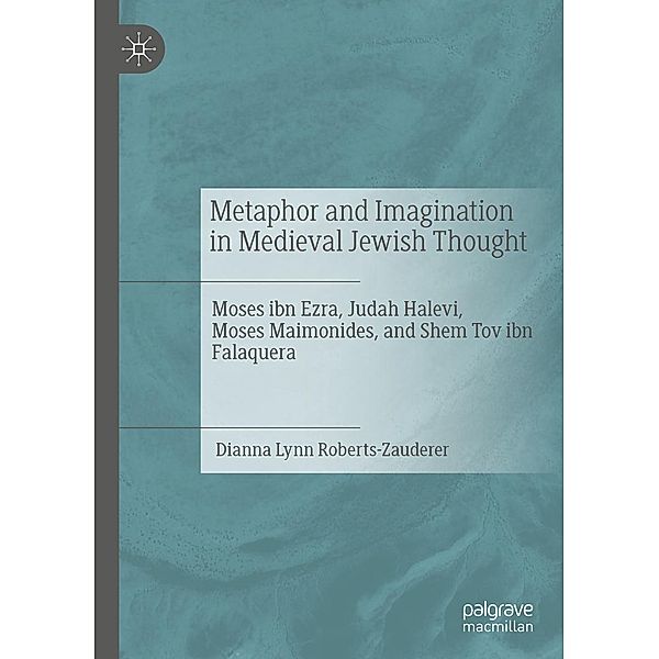 Metaphor and Imagination in Medieval Jewish Thought / Progress in Mathematics, Dianna Lynn Roberts-Zauderer