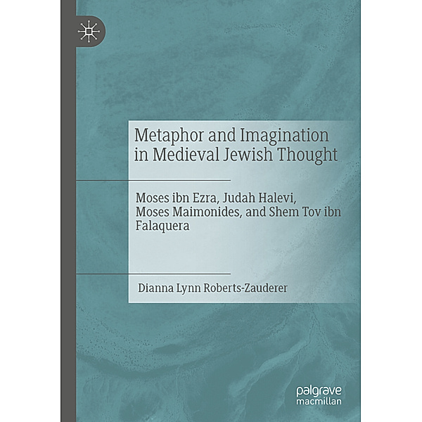 Metaphor and Imagination in Medieval Jewish Thought, Dianna Lynn Roberts-Zauderer