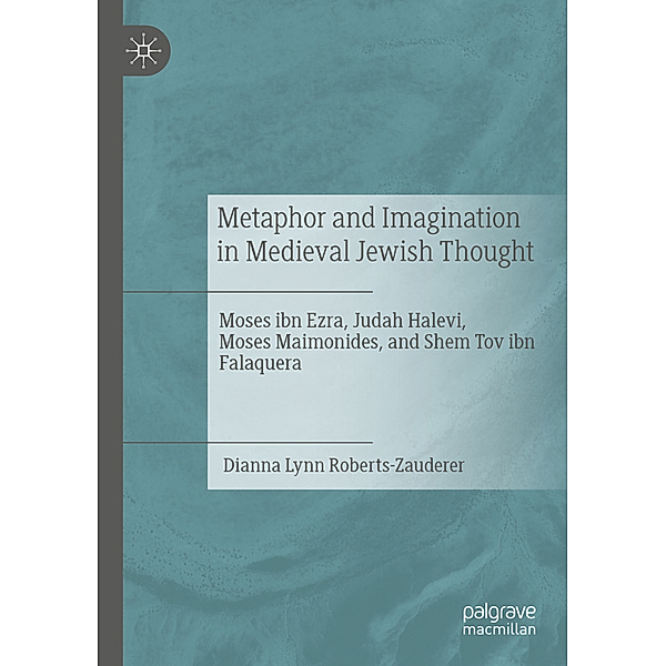 Metaphor and Imagination in Medieval Jewish Thought, Dianna Lynn Roberts-Zauderer
