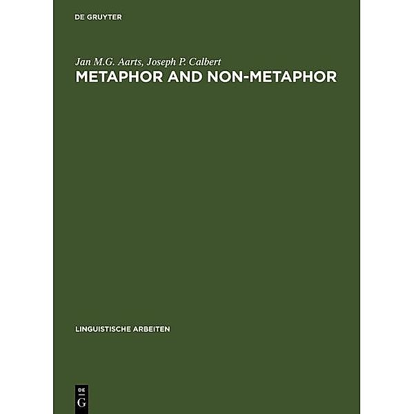 Metaphor and Non-metaphor / Linguistische Arbeiten Bd.74, Jan M. G. Aarts, Joseph P. Calbert