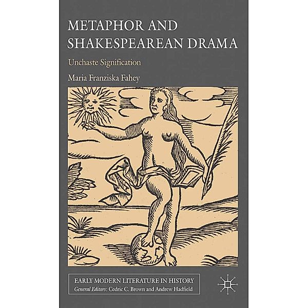 Metaphor and Shakespearean Drama / Early Modern Literature in History, M. Fahey