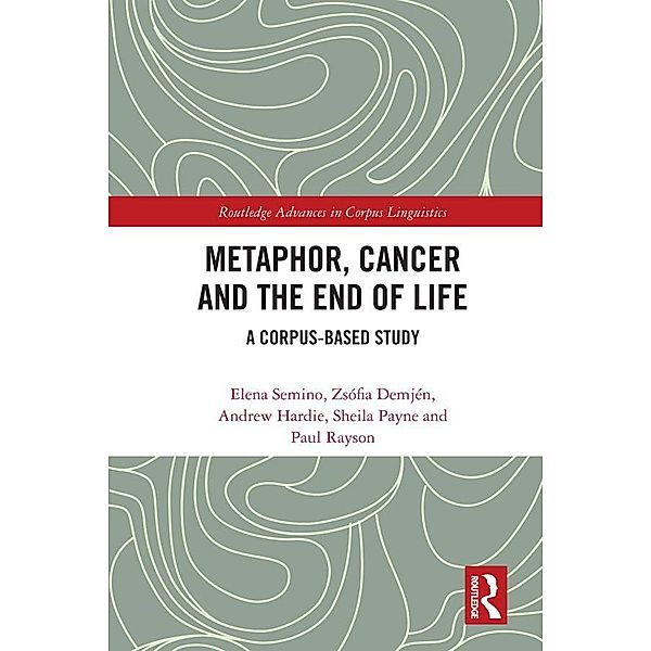 Metaphor, Cancer and the End of Life, Elena Semino, Zsófia Demjén, Andrew Hardie, Sheila Payne, Paul Rayson