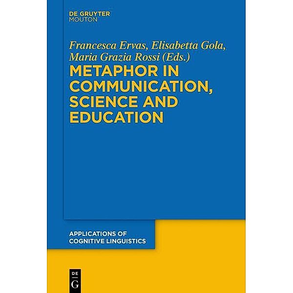 Metaphor in Communication, Science and Education / Applications of Cognitive Linguistics Bd.36