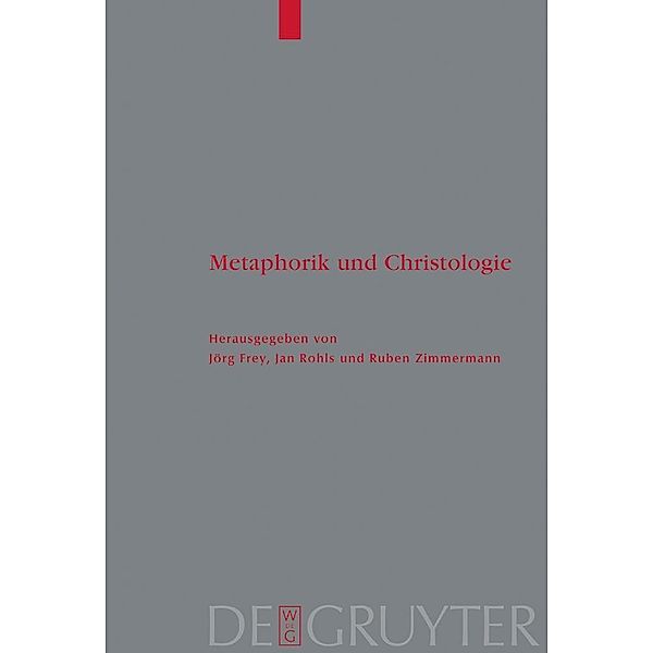 Metaphorik und Christologie / Theologische Bibliothek Töpelmann Bd.120, Jörg Frey, Jan Rohls, Ruben Zimmermann