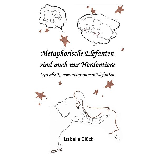 Metaphorische Elefanten sind auch nur Herdentiere, Isabelle Glück