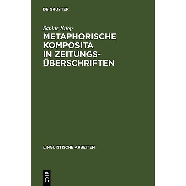 Metaphorische Komposita in Zeitungsüberschriften / Linguistische Arbeiten Bd.184, Sabine Knop