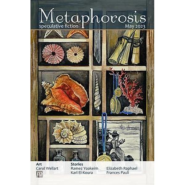 Metaphorosis May 2023 / Metaphorosis Magazine, Metaphorosis Magazine