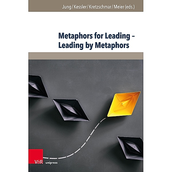 Metaphors for Leading - Leading by Metaphors / Management - Ethik - Organisation