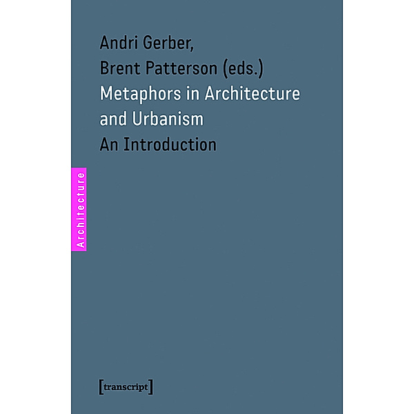 Metaphors in Architecture and Urbanism / Architekturen Bd.19
