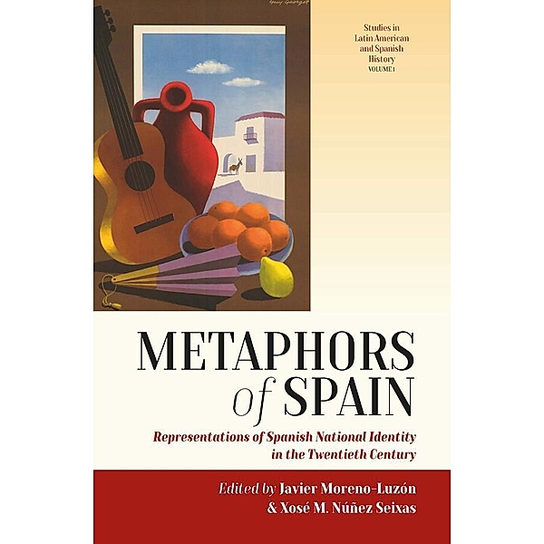 Metaphors of Spain / Studies in Latin American and Spanish History Bd.1