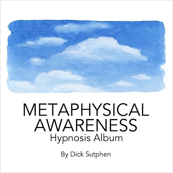Metaphysical Awareness Hypnosis Album, Dick Sutphen