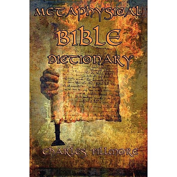 Metaphysical Bible Dictionary, Charles Fillmore