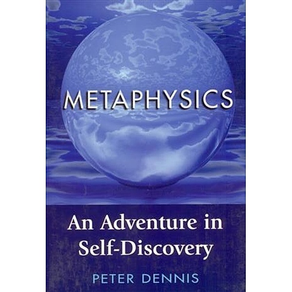 Metaphysics: An Adventure in Self-discovery, Peter Dennis