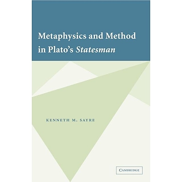 Metaphysics and Method in Plato's Statesman, Kenneth M. Sayre