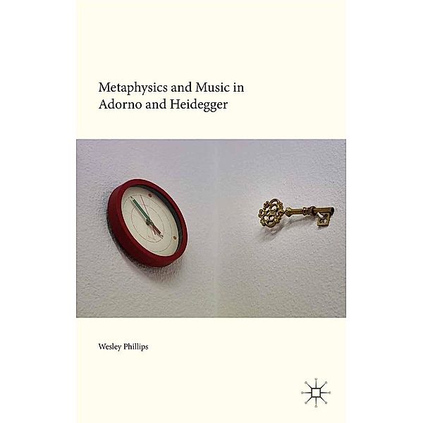 Metaphysics and Music in Adorno and Heidegger, Wesley Phillips