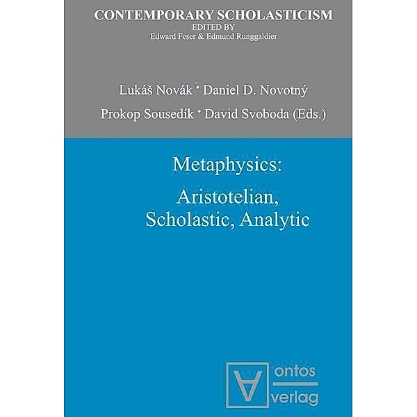 Metaphysics: Aristotelian, Scholastic, Analytic / Contemporary Scholasticism Bd.1