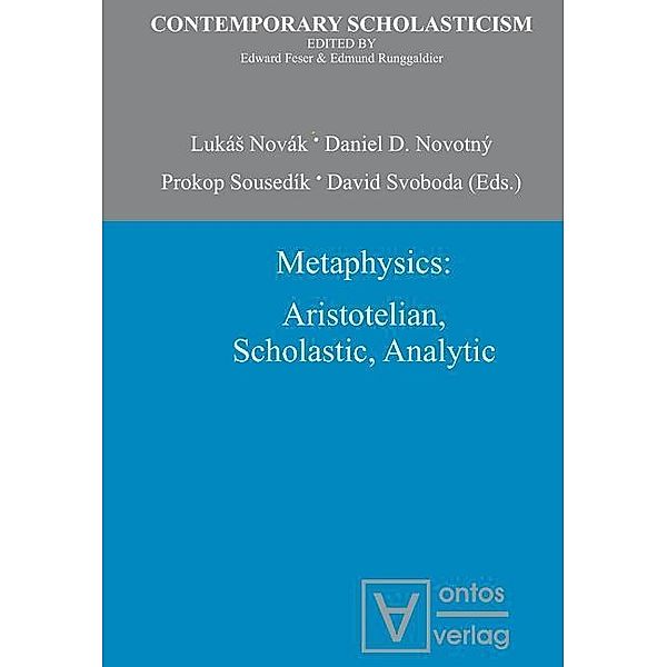 Metaphysics: Aristotelian, Scholastic, Analytic / Contemporary Scholasticism Bd.1