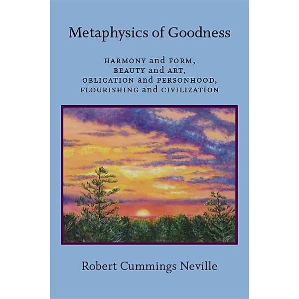 Metaphysics of Goodness, Robert Cummings Neville