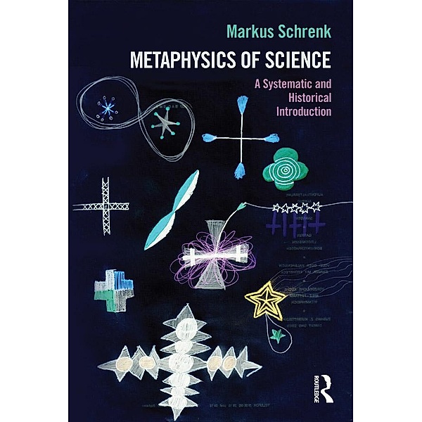 Metaphysics of Science, Markus Schrenk