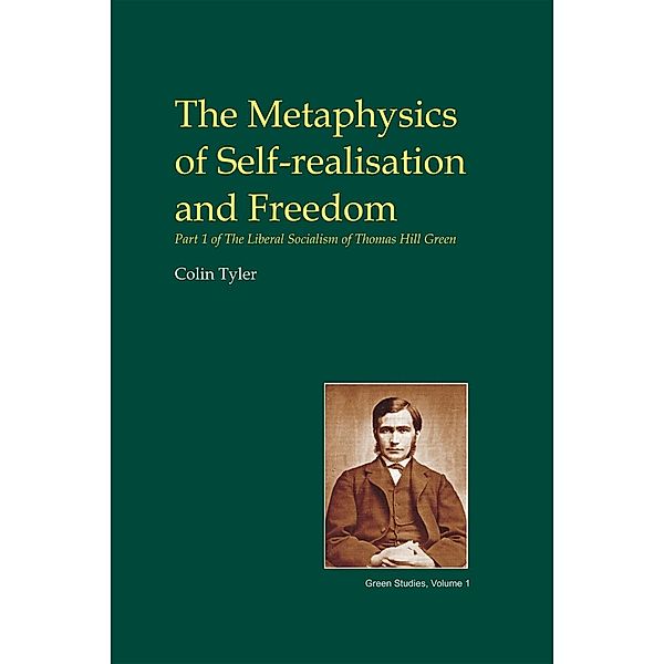 Metaphysics of Self-realisation and Freedom / British Idealist Studies 3: Green, Colin Tyler