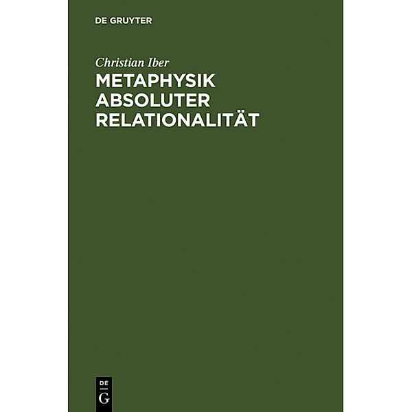 Metaphysik absoluter Relationalität, Christian Iber