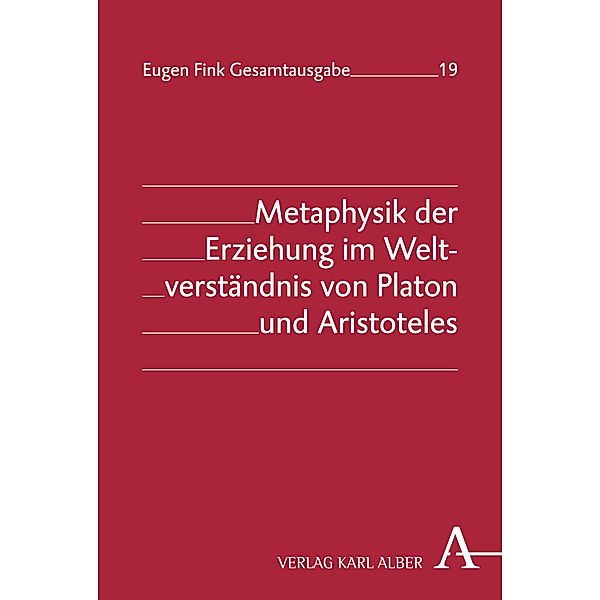 Metaphysik der Erziehung im Weltverständnis von Platon und Aristoteles, Eugen Fink