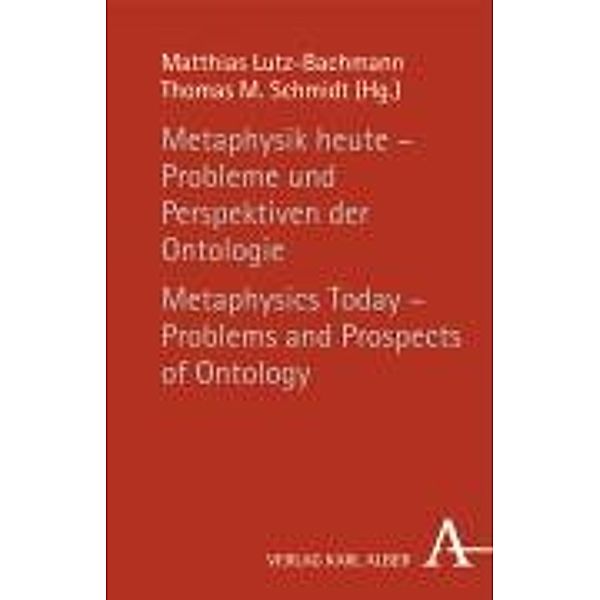 Metaphysik heute - Probleme und Perspektiven der Ontologie / Metaphysics Today - Problems and Prospects of Ontology