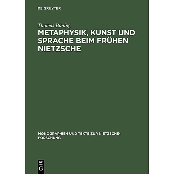 Metaphysik, Kunst und Sprache beim frühen Nietzsche, Thomas Böning