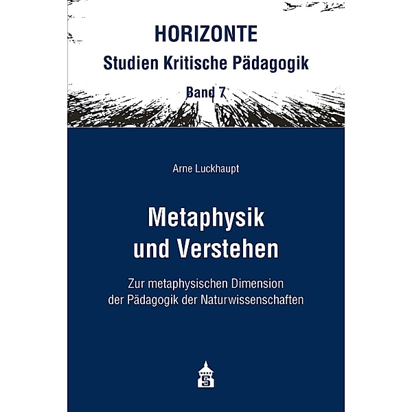 Metaphysik und Verstehen / HORIZONTE Bd.7, Arne Luckhaupt